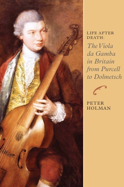 Book cover image for Life After Death: The Viola da Gamba in Britain from Purcell to Dolmetsch ISBN: 9781843835745